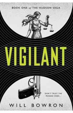 Coperta cărții 'Vigilant - Will Bowron'