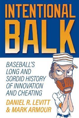 Intentional Balk: Baseball's Thin Line Between Innovation and Cheating - Daniel Levitt