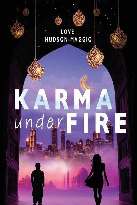 Karma Under Fire - Love Hudson-maggio