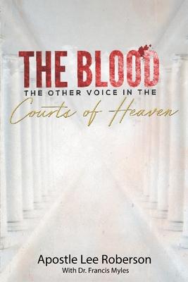 The Blood: The Other Voice in the Courts of Heaven - Francis Myles
