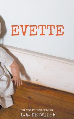 Evette: A Domestic Thriller - L. A. Detwiler