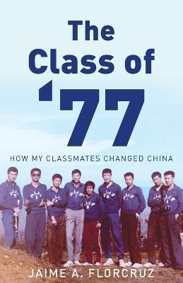 The Class of '77: How My Classmates Changed China - Jaime Florcruz
