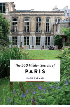 The 500 Hidden Secrets of Paris - Updated and Revised - Marie Farman
