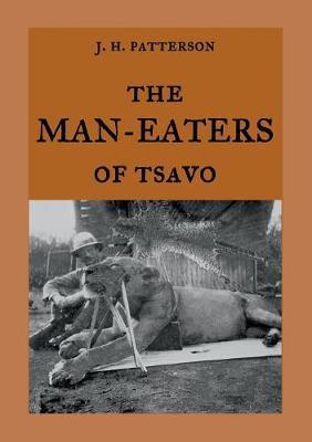 The Man-Eaters of Tsavo: The true story of the man-eating lions The Ghost and the Darkness - Maria Weber