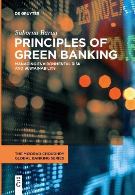 Principles of Green Banking: Managing Environmental Risk and Sustainability - Suborna Barua
