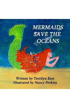 Coperta cărții 'Mermaids Save the Oceans - Terrilyn Kerr'