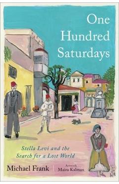 Coperta cărții 'One Hundred Saturdays: Stella Levi and the Search for a Lost World - Michael Frank'