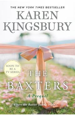 The Baxters: A Prequel - Karen Kingsbury