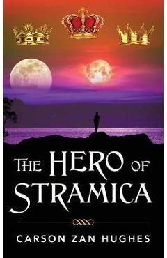 Coperta cărții 'The Hero of Stramica - Carson Zan Hughes'