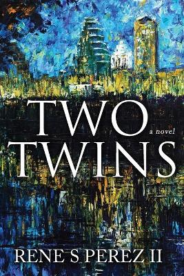 Two Twins - Rene S. Perez