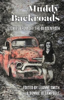 Muddy Backroads: Stories from off the Beaten Path - Luanne Smith