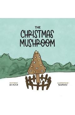 Coperta cărții 'The Christmas Mushroom - John Fairfull'