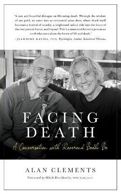 Facing Death: A Conversation with Reverend Bodhi Be - Alan Clements