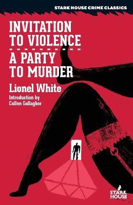 Invitation to Violence / A Party to Murder - Lionel White