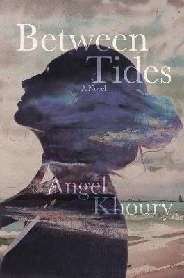 Between Tides - Angel Khoury