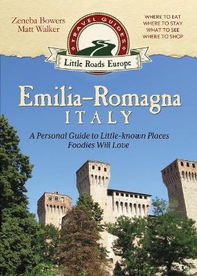 Emilia-Romagna, Italy: A Personal Guide to Little-known Places Foodies Will Love - Zeneba Bowers