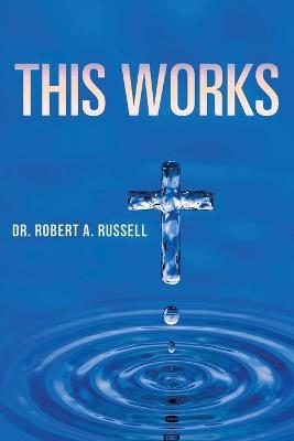 This Works - Robert A. Russell
