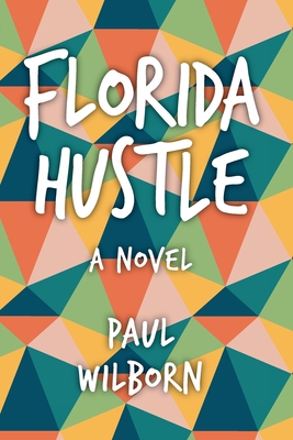 Florida Hustle - Paul Wilborn