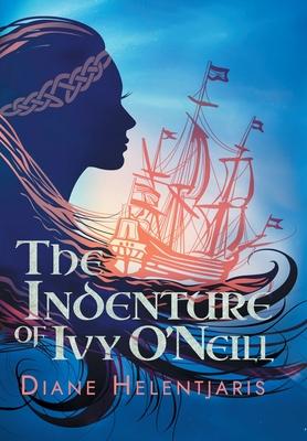 The Indenture of Ivy O'Neill - Diane Helentjaris