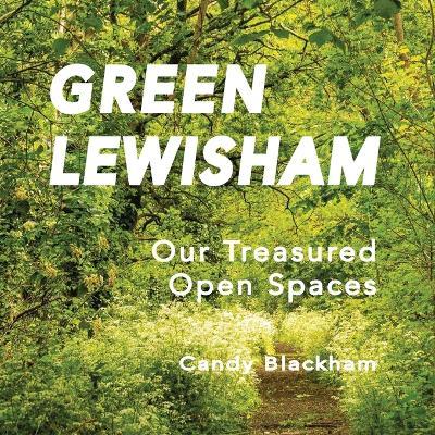 Green Lewisham: Our treasured open spaces - Candy Blackham