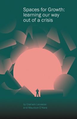 Spaces for Growth: learning our way out of a crisis - Graham Leicester