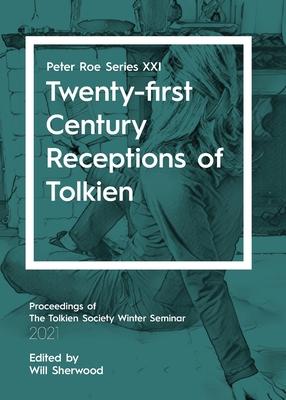 Twenty-first Century Receptions of Tolkien: Peter Roe Series XXI - Will Sherwood