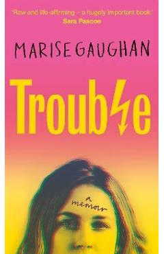 Poza produsului Trouble: A Memoir - Marise Gaughan