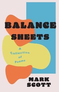 Coperta cărții 'Balance Sheets: A collection of poems - Mark Scott'