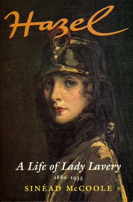 Coperta cărții 'Hazel: A Life of Lady Lavery 1880-1935 - Sinéad Mccoole'