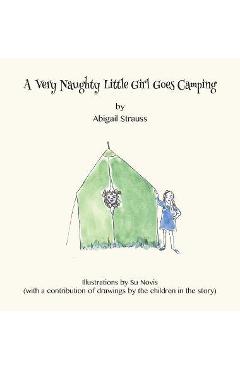 Coperta cărții 'A Very Naughty Little Girl Goes Camping - Abigail Strauss'