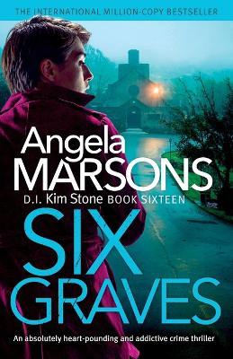 Six Graves: An absolutely heart-pounding and addictive crime thriller - Angela Marsons