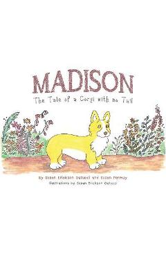 Poza produsului Madison: The Tale of a Corgi with no Tail - Susan Erickson Catucci