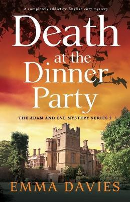 Death at the Dinner Party: A completely addictive English cozy mystery - Emma Davies