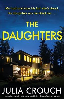 The Daughters: An absolutely unputdownable psychological thriller with edge-of-your-seat suspense - Julia Crouch