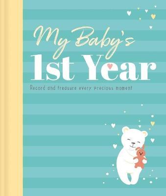 My Baby's 1st Year: Memory Book and Journal - Igloobooks