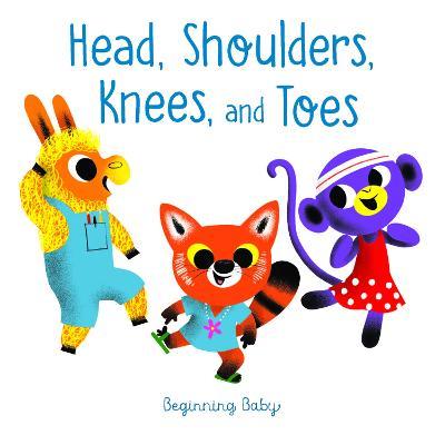Head, Shoulders, Knees, and Toes: Beginning Baby - Chronicle Books