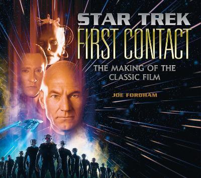 Star Trek: First Contact: The Making of the Classic Film - Joe Fordham