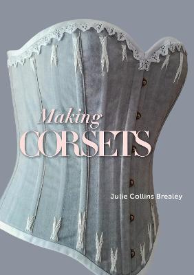 Making Corsets - Julie Collins Brealey