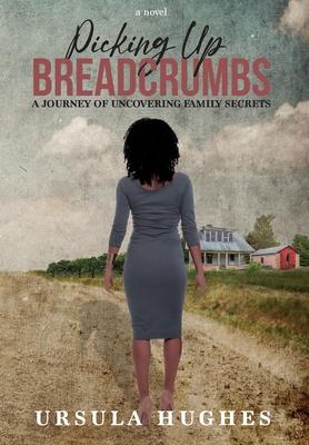 Picking Up Breadcrumbs: A Journey of Uncovering Family Secrets - Ursula Hughes