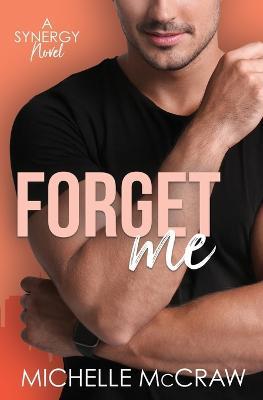 Forget Me: A Fake-Dating Workplace Standalone Romantic Comedy - Michelle Mccraw