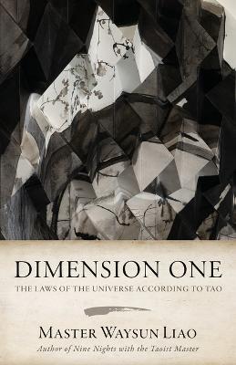 Dimension One: The Laws of the Universe According to Tao: The Laws - Waysun Liao