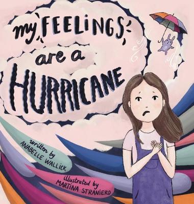 My Feelings Are A Hurricane - Anabelle Wallick