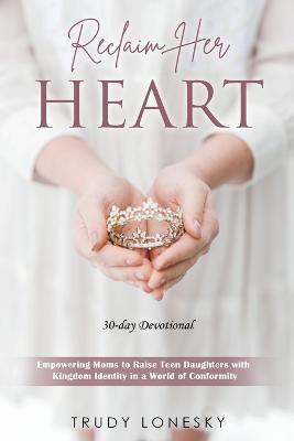 Reclaim Her Heart - Trudy Lonesky