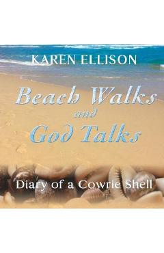 Poza produsului Beach Walks and God Talks: Diary of a Cowrie Shell - Karen Marie Ellison