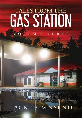 Tales from the Gas Station: Volume Three - Jack Townsend