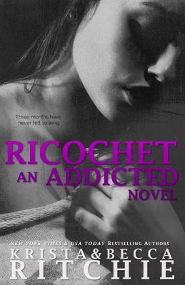 Ricochet: Addicted, Book 1.5 - Krista Ritchie