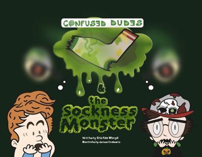 Confused Dudes & the Sockness Monster: Volume 1 - Cristina Worgul
