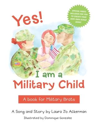 Yes! I Am a Military Child: A Book for Military Brats - Laura Jo Ackerman