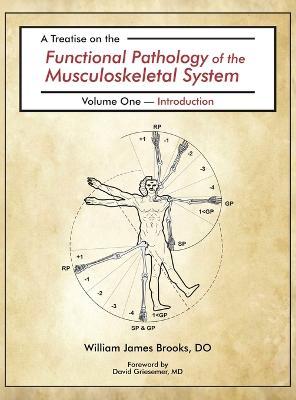 A Treatise on the Functional Pathology of the Musculoskeletal System: Volume 1: Introduction - William James Brooks