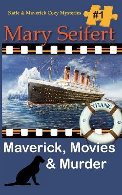 Maverick, Movies & Murder - Mary Seifert